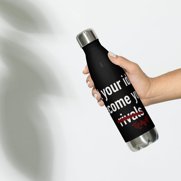 Till Your Idols Become Your Teammates Stainless steel water bottle