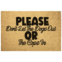 Please dont let the Dogs out or the Cops in doormat
