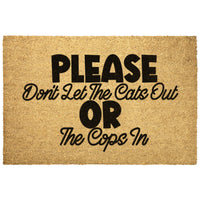 Please dont let the cats out or the cops in doormat
